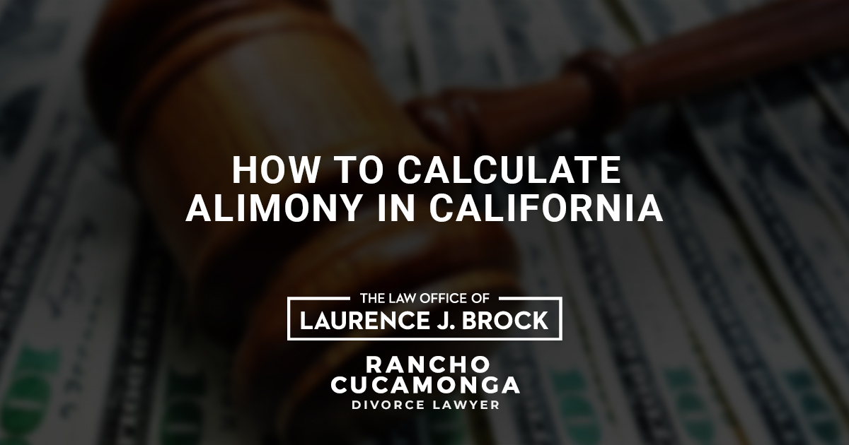 How to Calculate Alimony in California The Law Office of Laurence J