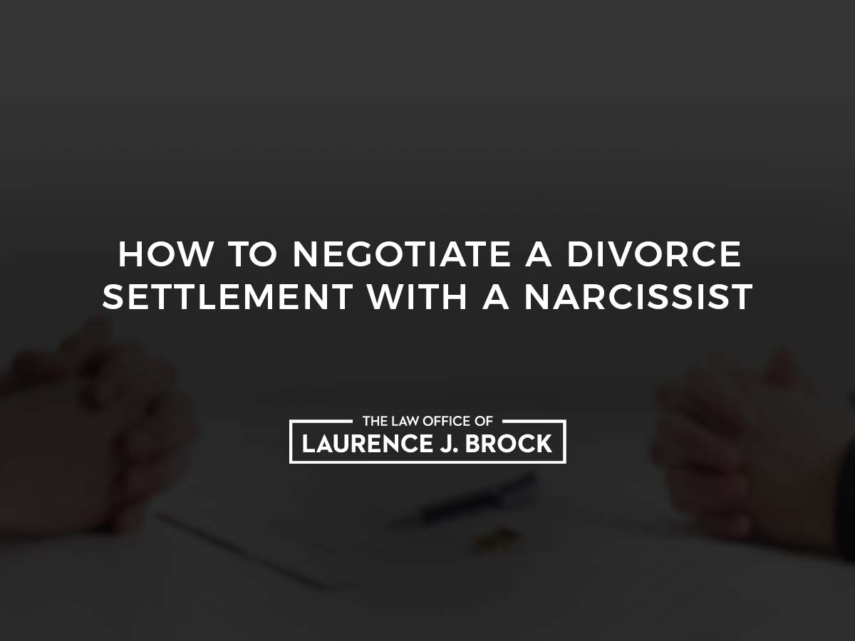 How to Negotiate a Divorce Settlement with a Narcissist The Law