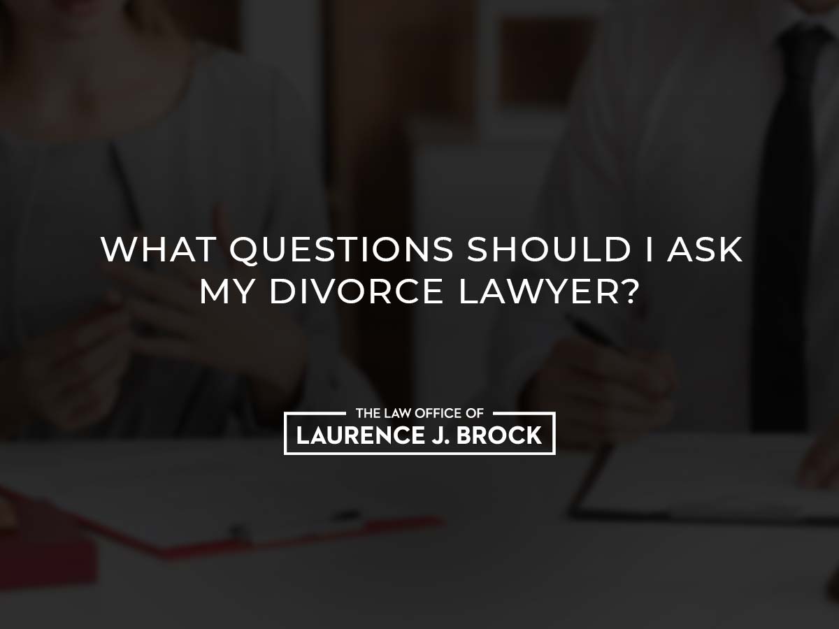 What Questions Should I Ask My Divorce Lawyer First?